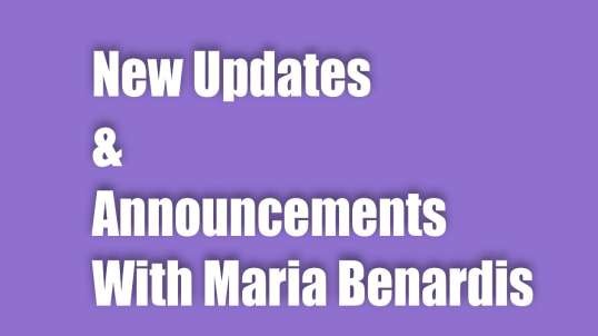 NEW UPDATES & ANNOUNCEMENTS With Maria Benardis