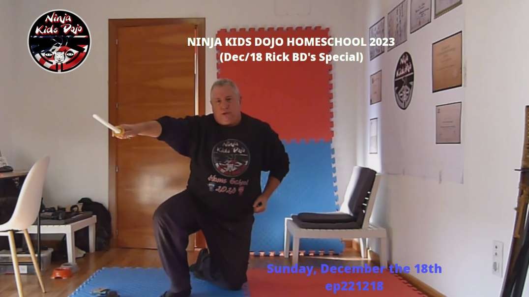 NINJA KIDS DOJO HOMESCHOOL 2023 (Dec/18 Rick BD's Special)