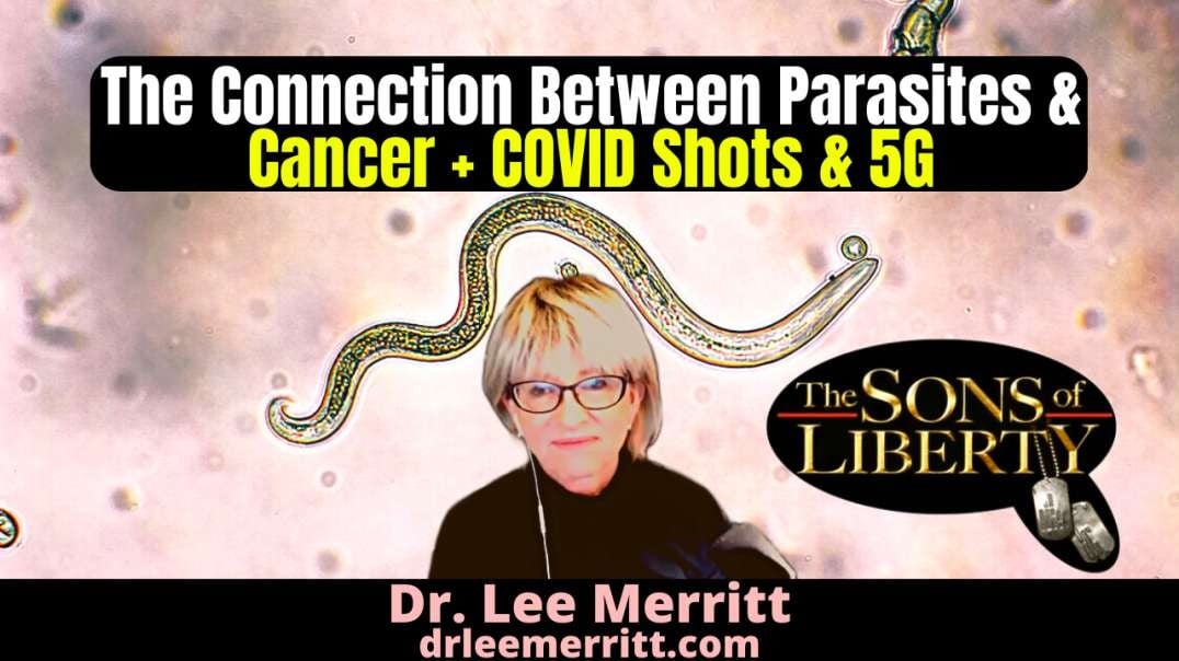 Dr. Lee Merritt: The Connection Between Parasites & Cancer + COVID Shots & 5G