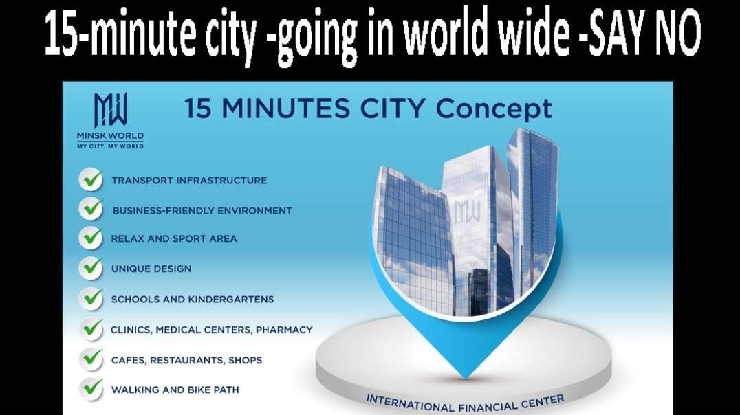 15-minute city -going in world wide -SAY NO