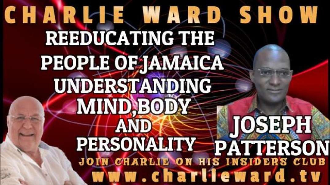 REEDUCATING THE PEOPLE OF JAMAICA WITH JOSEPH PATTERSON AND CHARLIE WARD