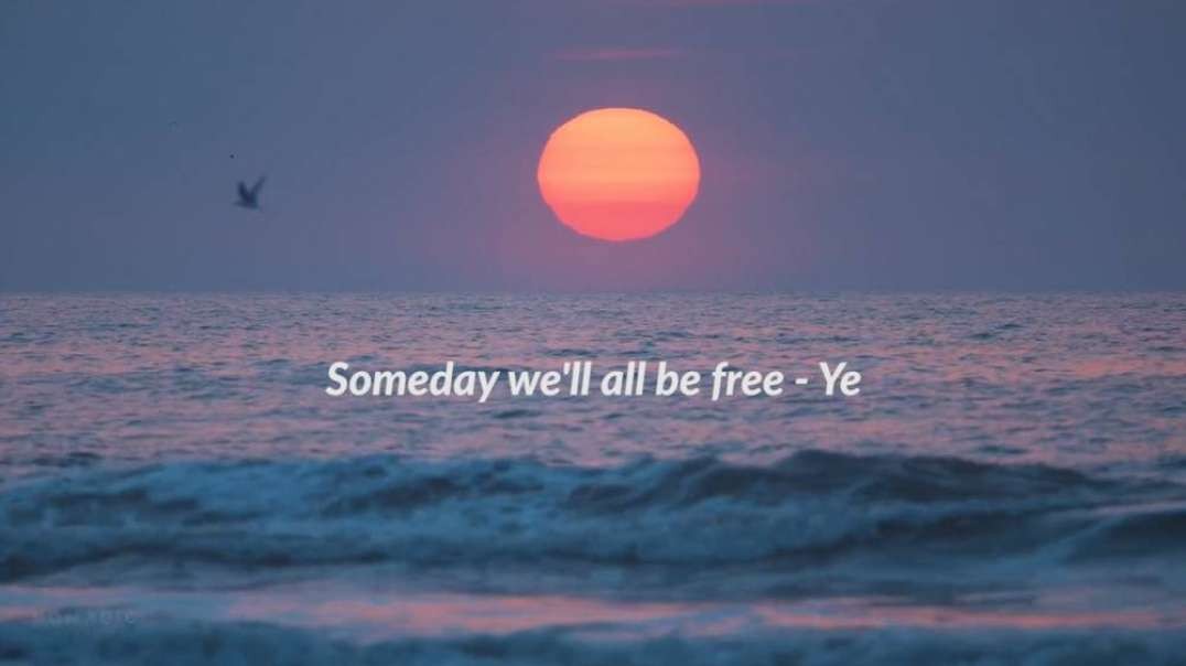 Exclusive! Ye Releases New Song- Someday We'll All Be Free