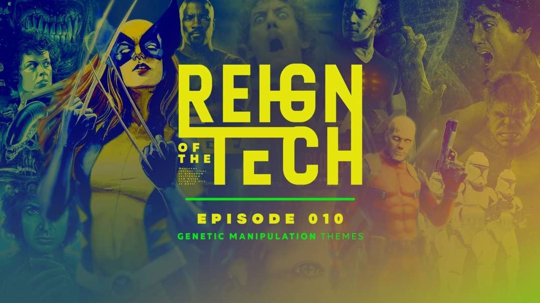 Reign of the Tech | Ep 10 | These Genetic Themes in Cinema Mean More than You Think