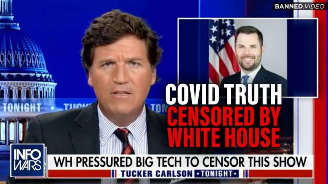 Tucker Carlson Exposes White House Censoring COVID Info Truth