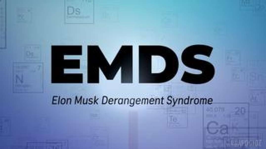 EMDS - Elon Musk Derangement Syndrome