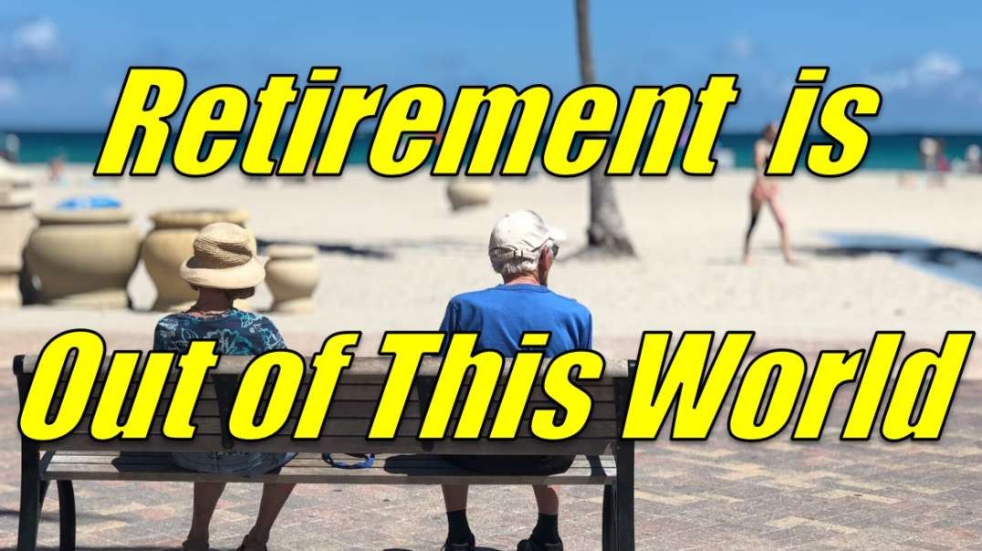 RETIREMENT IS OUT OF THIS WORLD