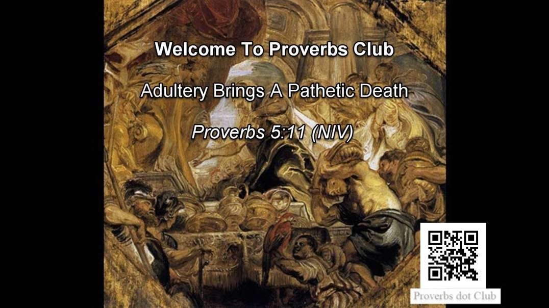 Adultery decays your your body to painful death - Proverbs 5:11