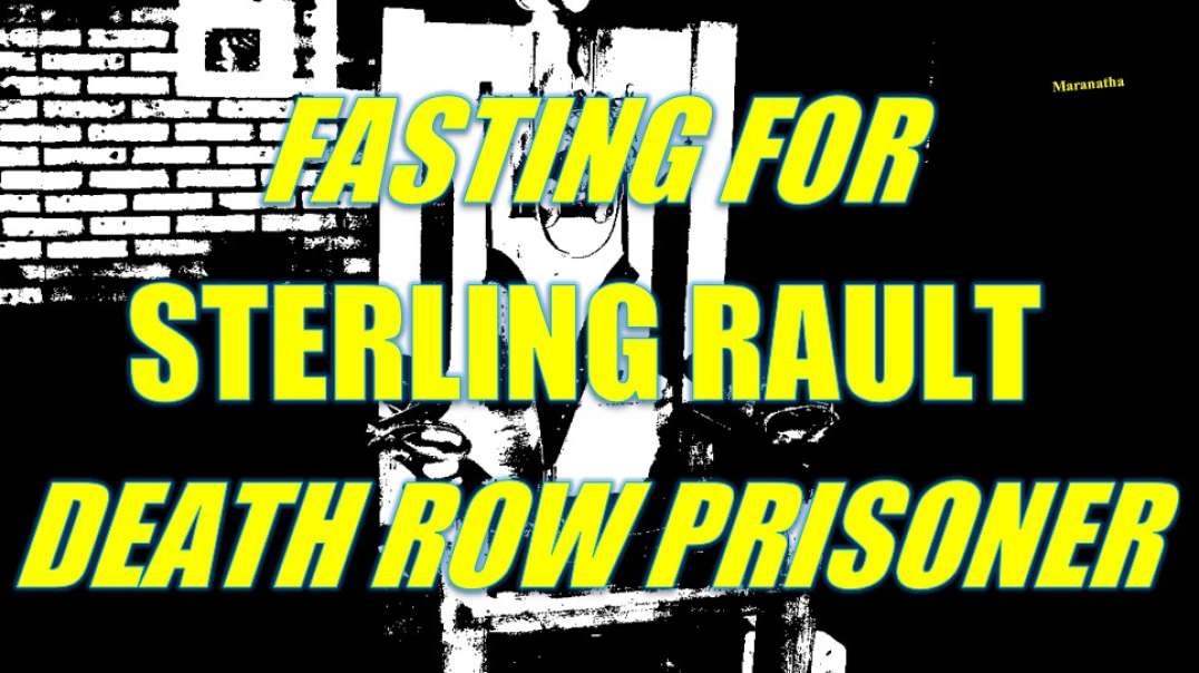 FASTING FOR STERLING RAULT (Death Row Prisoner)