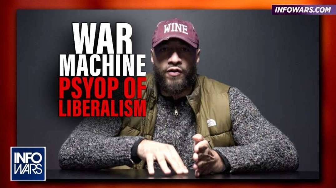 War Machine- The Psyop of Liberalism