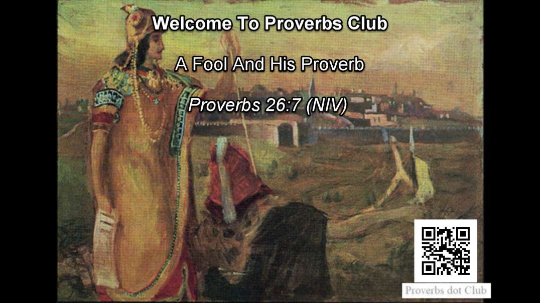 A Fool And His Proverb - Proverbs 26:7
