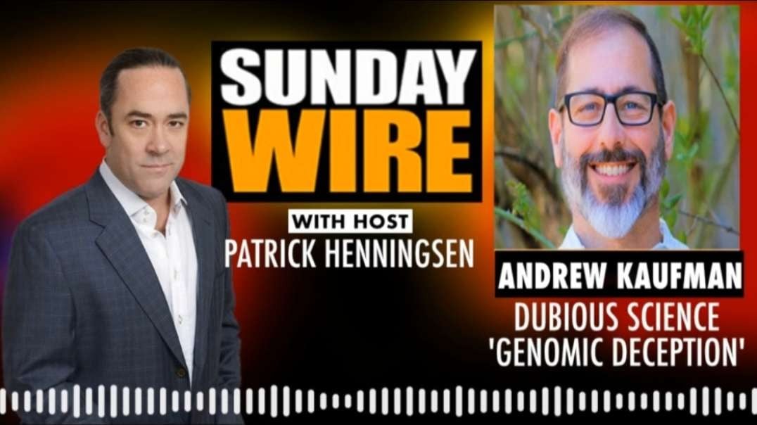 Dr. Andrew Kaufman - Dubious Science & its Genomic Deception - The Sunday Wire w/ Patrick Henningsen