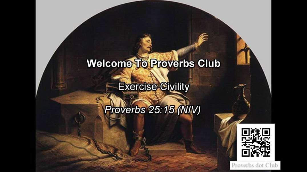 Exercise Civility - Proverbs 25:15