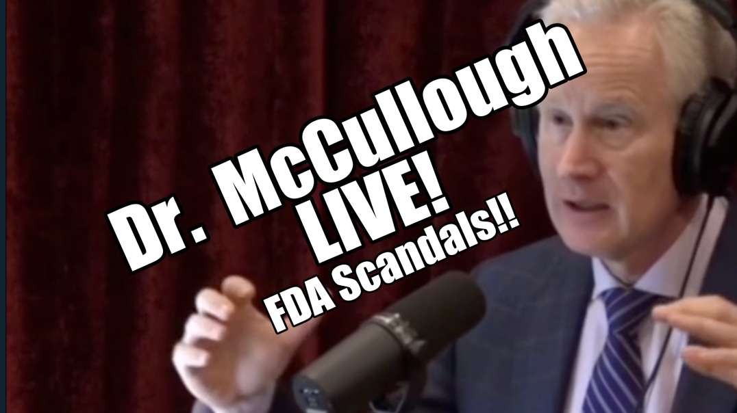 Dr. Peter McCullough LIVE! FDA is Going Down in Scandals. B2T Show Jan 25, 2022.mp4