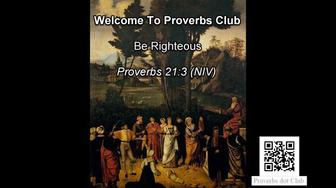 Be Righteous - Proverbs 21:3