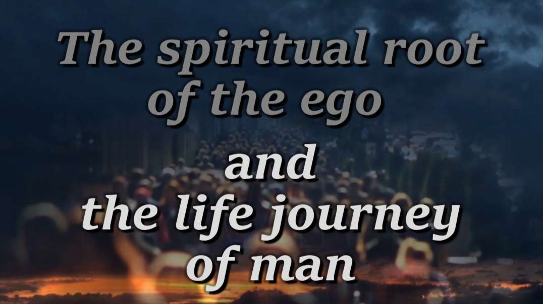 BCP: The spiritual root of the ego and the life journey of man