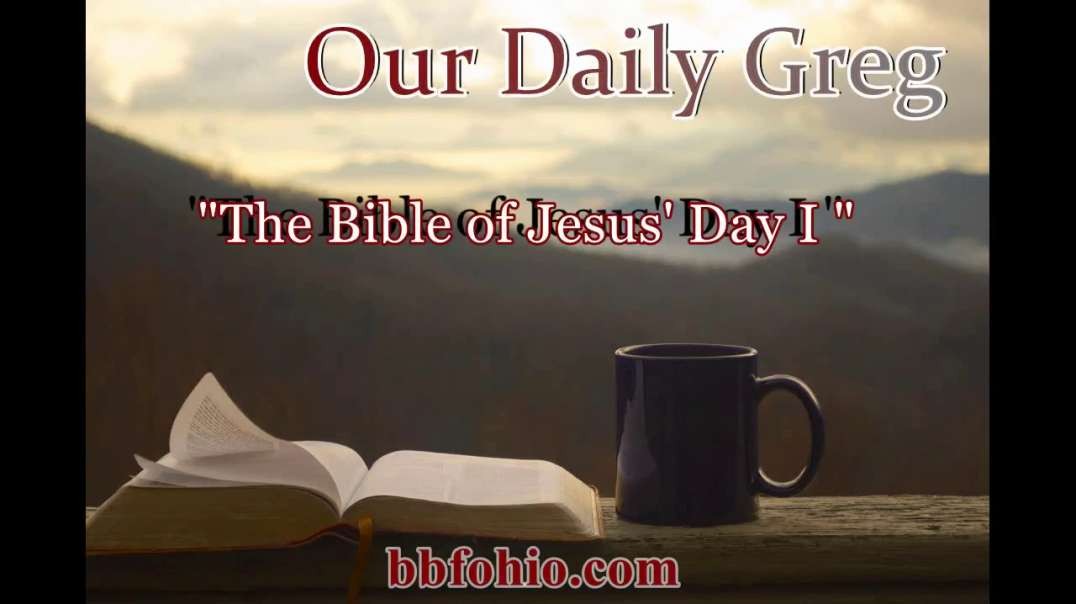 015 "The Bible of Jesus' Day" (Mark 12:10) Our Daily Greg