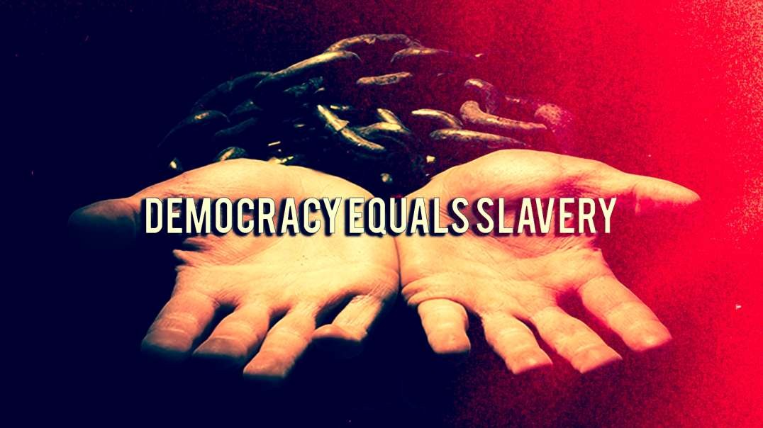 IT IS FINISHED Presents: Democracy Equals Slavery