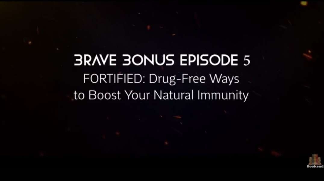 Brave - Fortified: Drug-Free Ways to Boost Your Natural Immunity (Episode 5 Bonus)