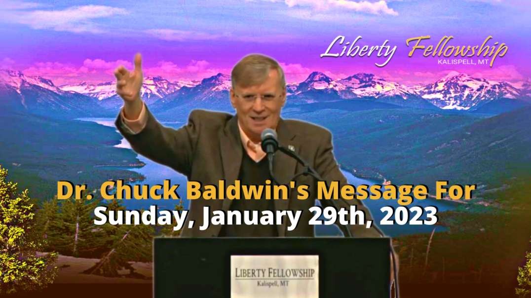 "Sunday Message" - by Dr. Chuck Baldwin on Sunday, January 29th, 2023
