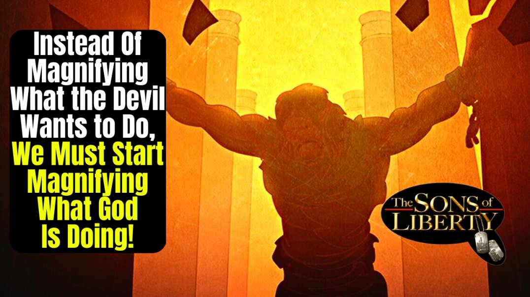 Instead Of Magnifying What the Devil Wants to Do, We Must Start Magnifying What God Is Doing!