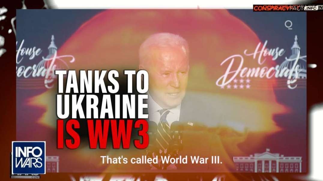 VIDEO- See Joe Biden Admit Sending Tanks to Ukraine is World War 3