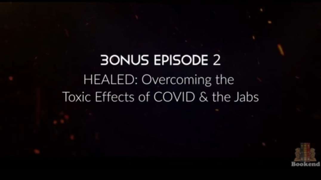 Brave - Healed: Overcoming the Toxic Effects of COVID & the Jabs (Episode 2 Bonus)