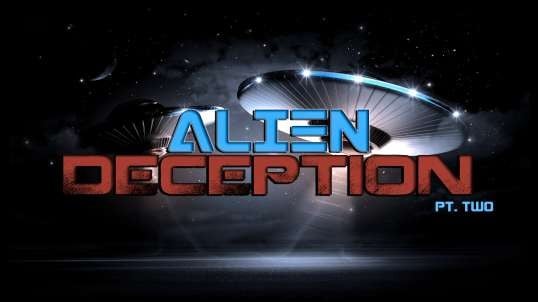 IT IS FINISHED Presents: The Coming Alien Deception (Part Two)