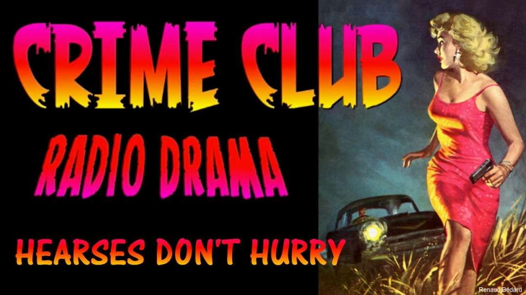 CRIME CLUB 1947-06-19 HEARSES DON'T HURRY RADIO DRAMA