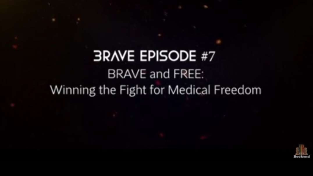 Brave - Free: Winning the Fight for Medical Freedom (Episode 7)