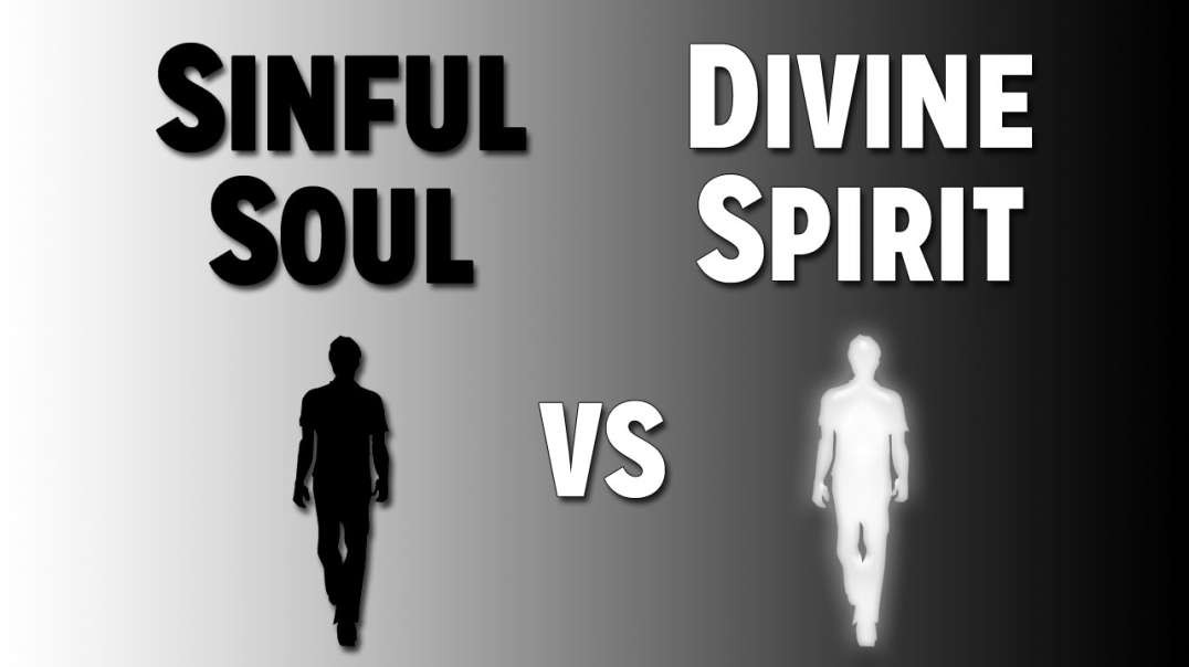 Sickness and Soul Damage Part 2: Sinful Soul vs. Divine Spirit