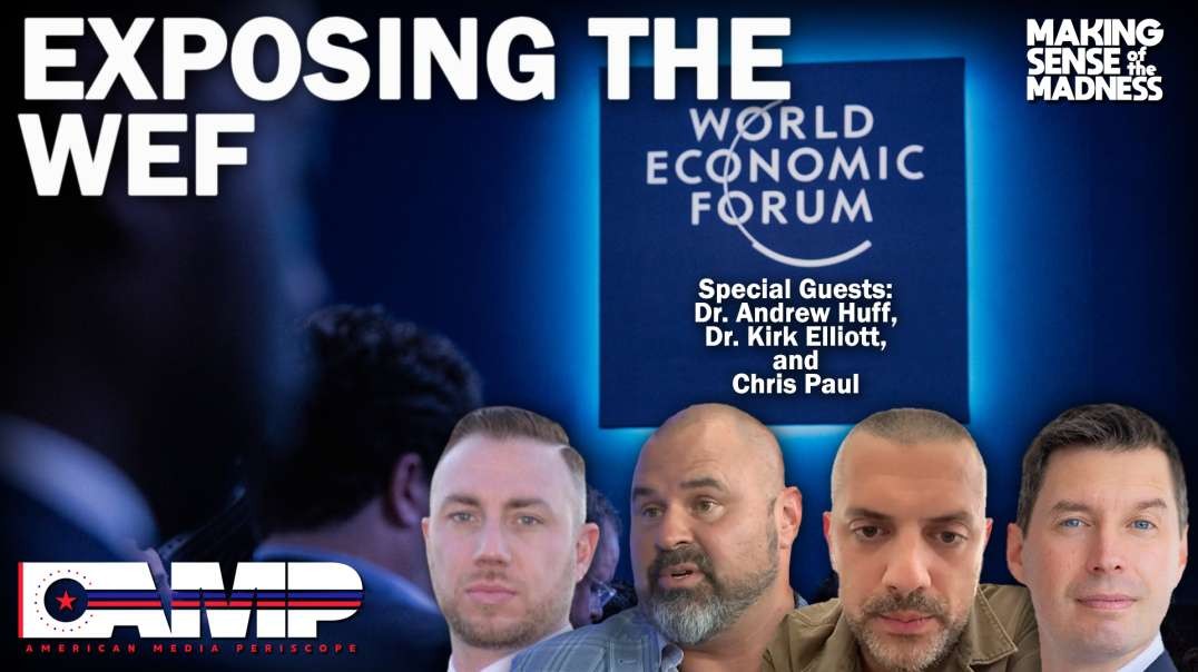 Exposing the WEF with Dr. Andrew Huff, Dr. Kirk Elliott, and Chris Paul