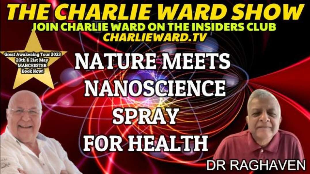 NATURE MEETS NANOSCIENCE, SPRAY FOR HEALTH WITH DR RAGHAVEN & CHARLIE WARD