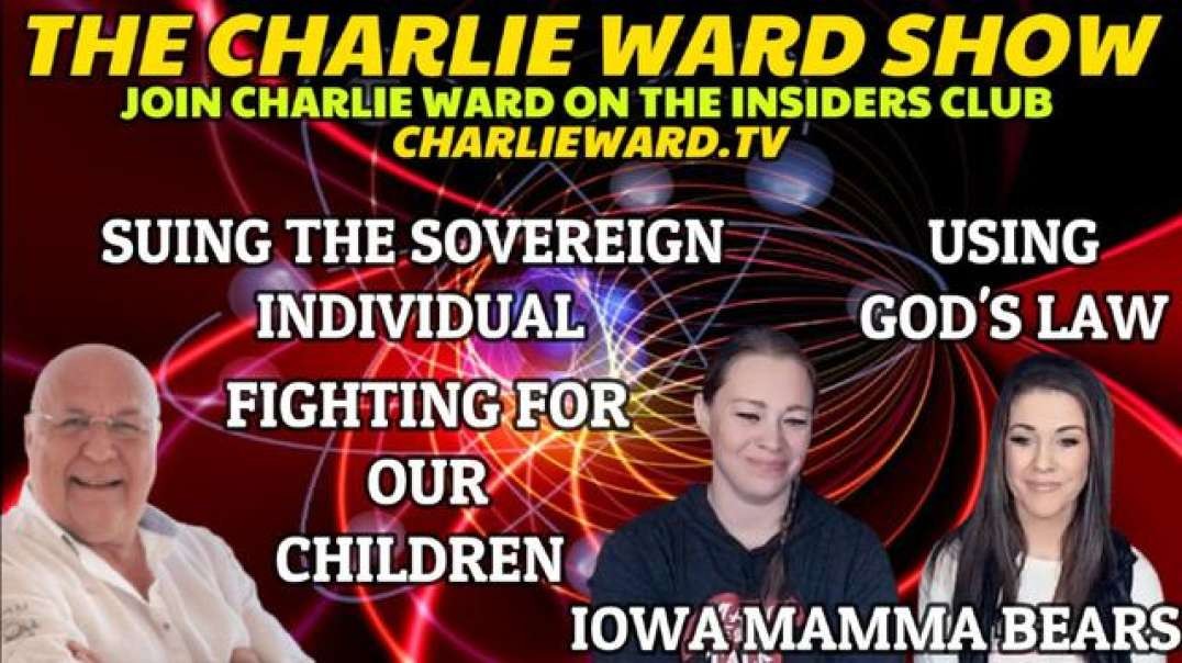 FIGHTING FOR OUR CHILDREN, USING GOD'S LAW WITH IOWA MAMA BEAR'S & CHARLIE WARD