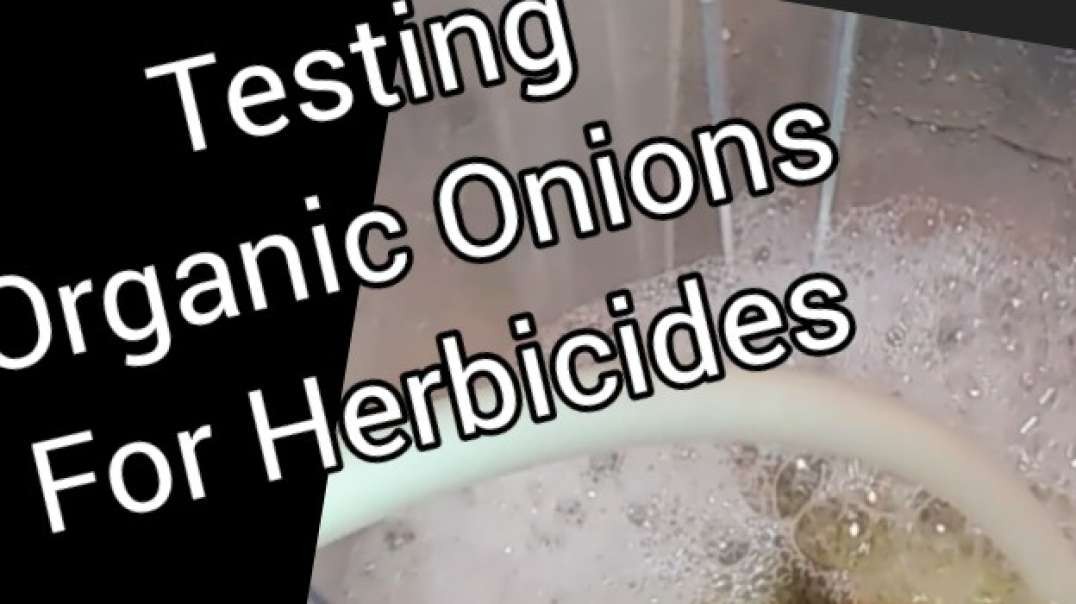 .Herbicide Detected in Organic Onions from a Major Supermarket