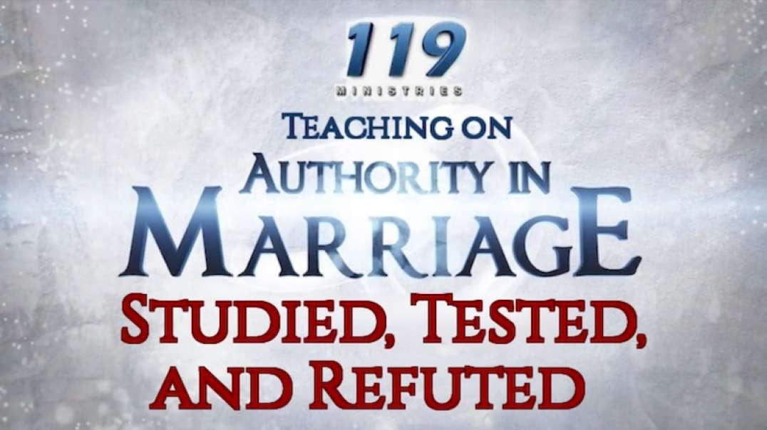 119 Ministries Teaching on Authority in Marriage: Studied, Tested, and Refuted.mp4