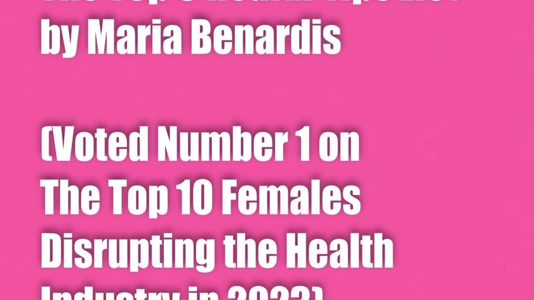 TOP 5 HEALTH TIPS LIST FOR 2023 – Maria Benardis (voted No.1 Female Disrupting the Health Industry 2023)
