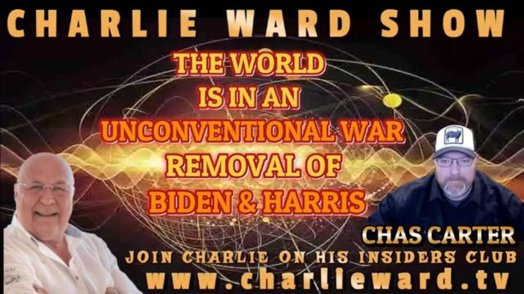 THE WORLD IS IN AN UNCONVENTIONAL WAR WITH CHAS CARTER & CHARLIE WARD