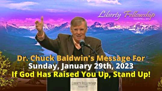 If God Has Raised You Up, Stand Up! - by Dr. Chuck Baldwin on Sunday, January 29th, 2023