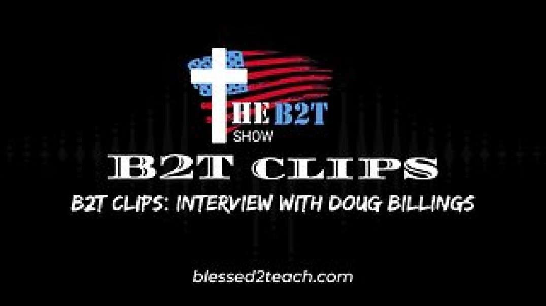 B2T Clips Interview With Doug Billings