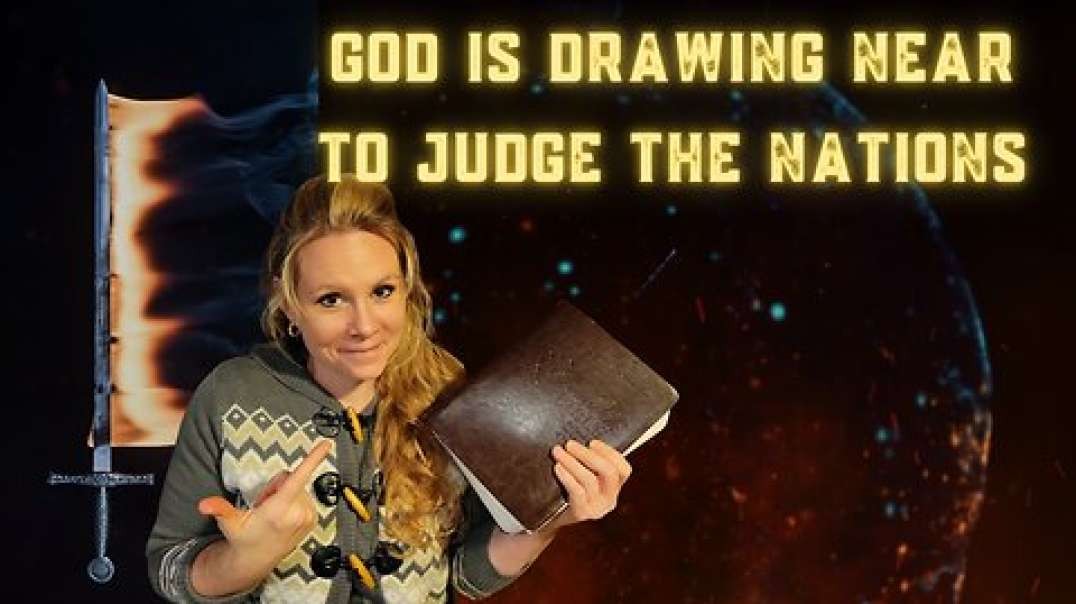 God is Drawing Near to Judge the Nations