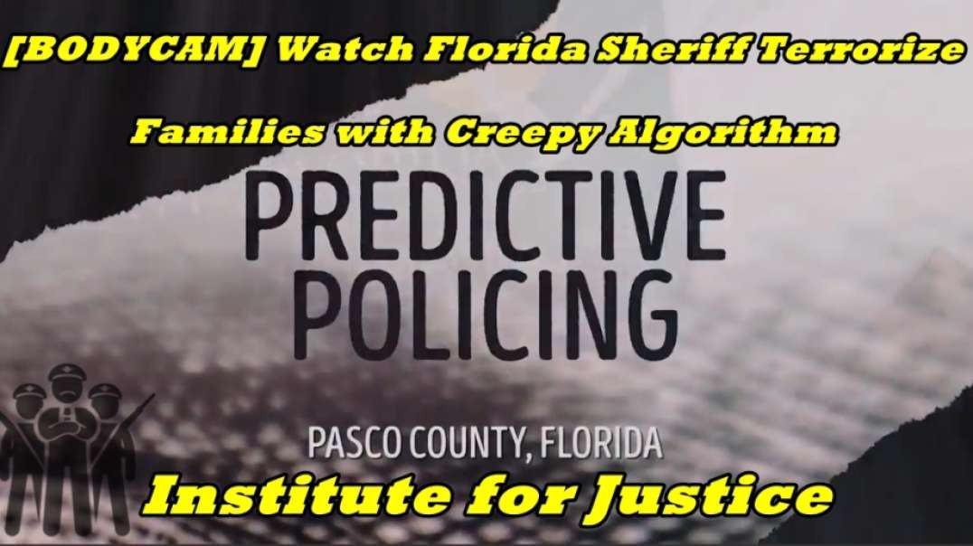 Watch Florida Sheriff Terrorize Families with Creepy Algorithm - Institute for Justice