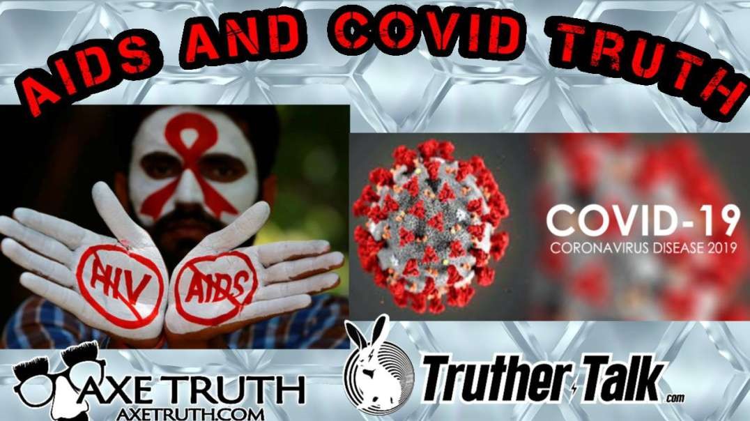 1/13/23 AxeTruth & Truther Talk on HIV/AIDS & Covid19 Truths