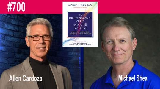 Ep. 700 - The Biodynamics of the Immune System | Michael Shea PhD