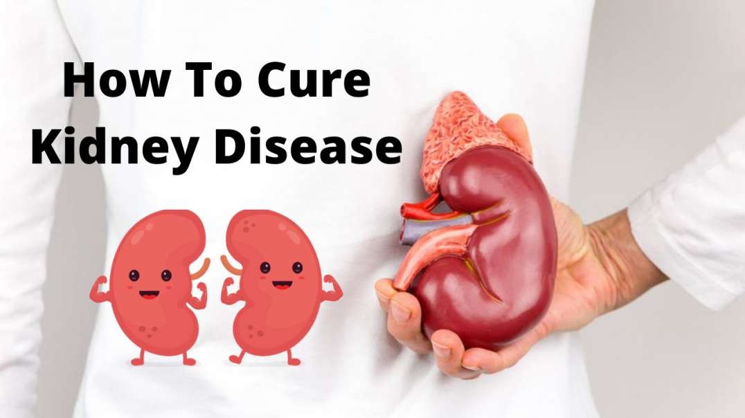 How To Get Rid of Kidney Disease Without Dialysis and Without Medication