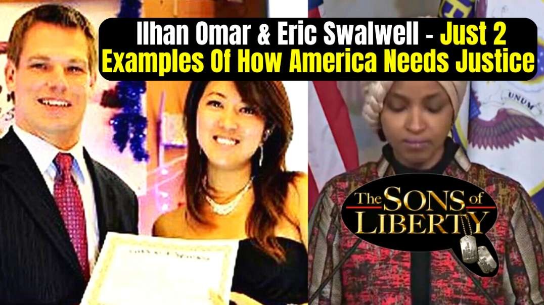 Ilhan Omar & Eric Swalwell - Just 2 Examples Of How America Needs Justice