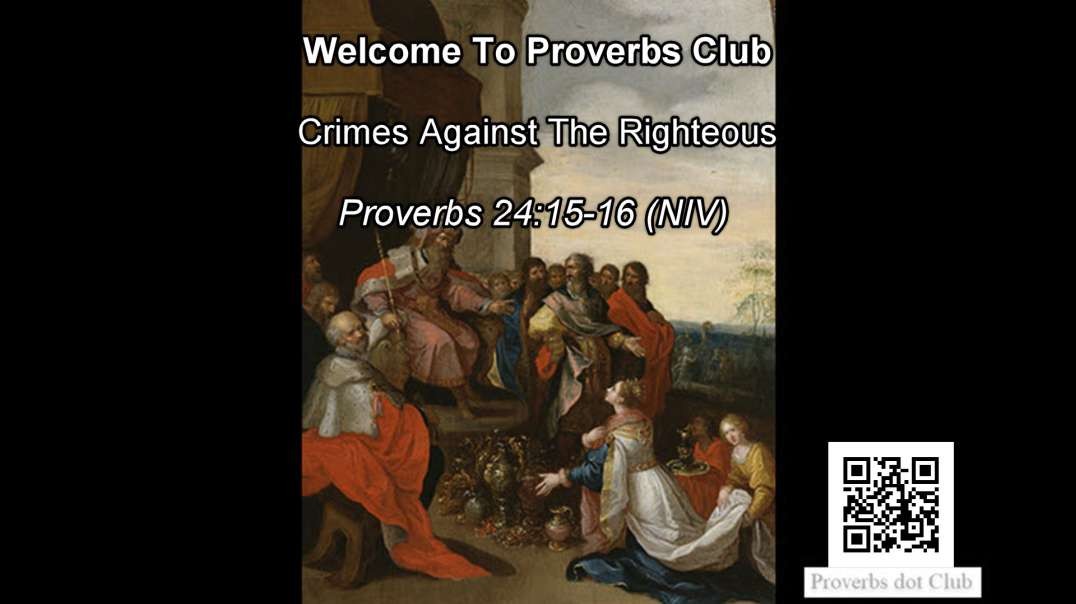 Crimes Against The Righteous - Proverbs 24:15-16