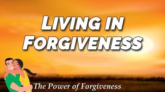 Living in Forgiveness