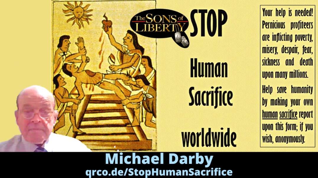 The Human Sacrifice Taking Place Across The Earth Can Only Be Stopped By The People - Guest: Michael Darby