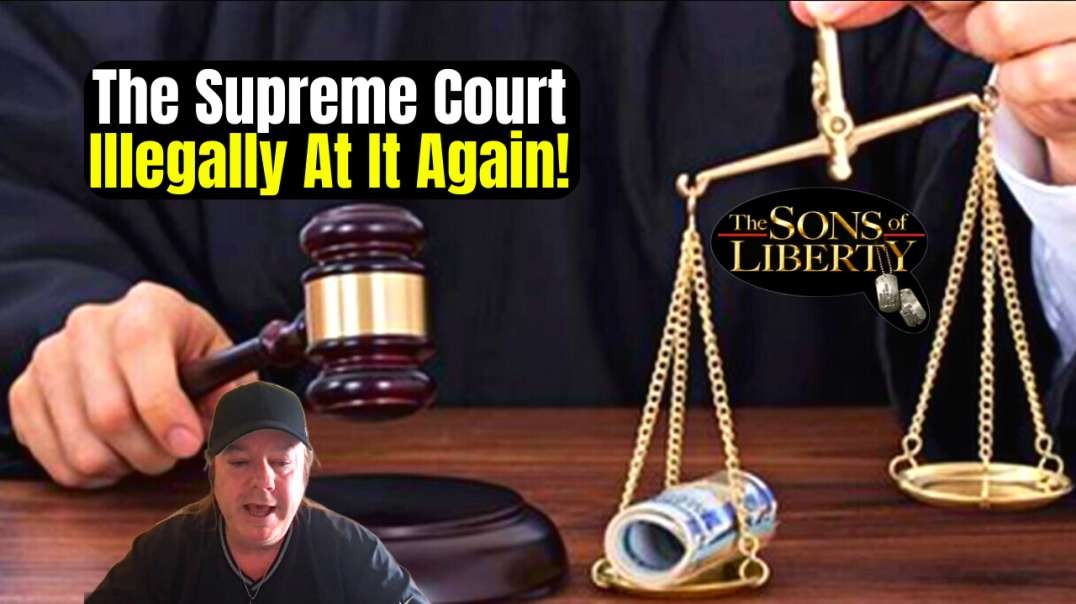 The Supreme Court Illegally At It Again!