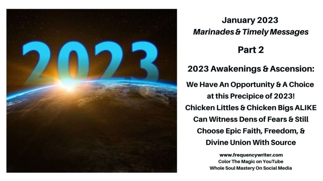 January 2023 Awakenings & Ascension Marinades: We Have An Opportunity & A Choice At This Precipice!